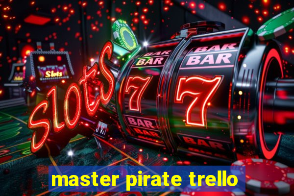 master pirate trello